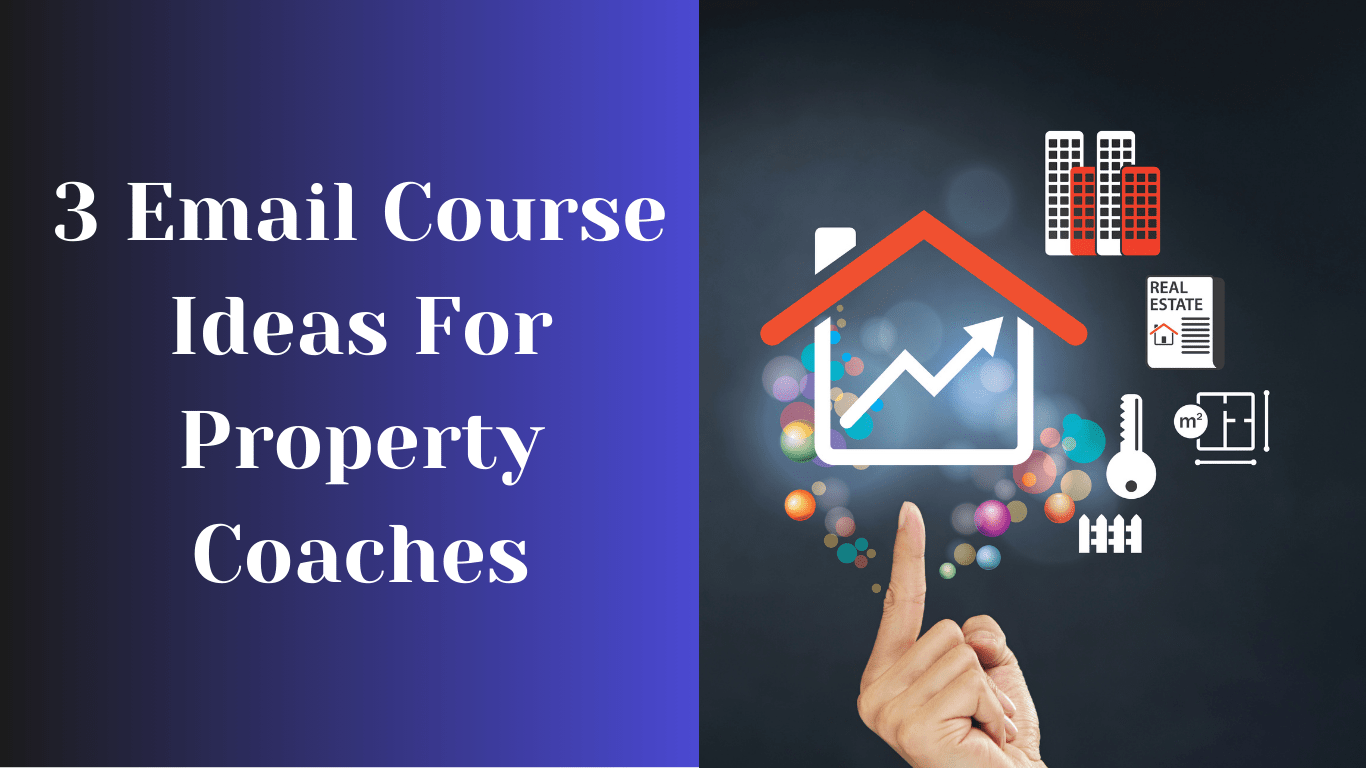 3 Email Course Ideas For Property Coaches